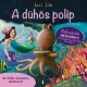 A dühös polip (Relaxációs mesekönyv)