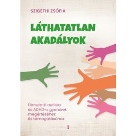   Láthatatlan akadályok - Útmutató autista és ADHD-s gyerekek megértéséhez 