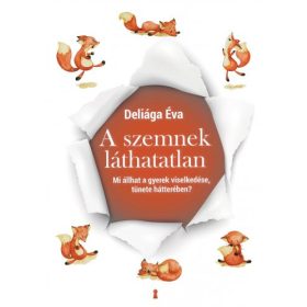   A szemnek láthatatlan  - Mi állhat a gyerek viselkedése, tünete hátterében?